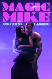 Magic Mike: Ostatni taniec Cały Film – Online – Gdzie Oglądać?