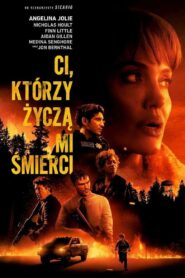 Ci, którzy życzą mi śmierci Cały Film – Online – Gdzie Oglądać?