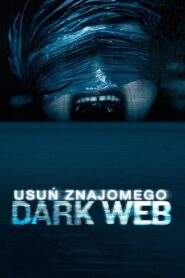 Dark Web: Usuń znajomego Cały Film – Online – Gdzie Oglądać?