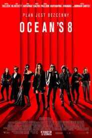 Ocean’s 8 Cały Film – Online – Gdzie Oglądać?