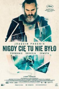 Nigdy cię tu nie było Cały Film – Online – Gdzie Oglądać?